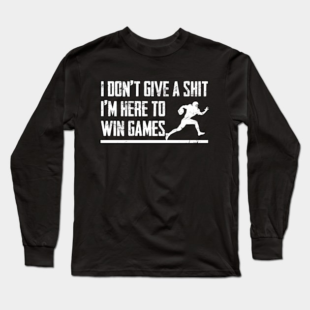 I Don't Give A Shit I Am Here To Win Games Football Long Sleeve T-Shirt by mohazain